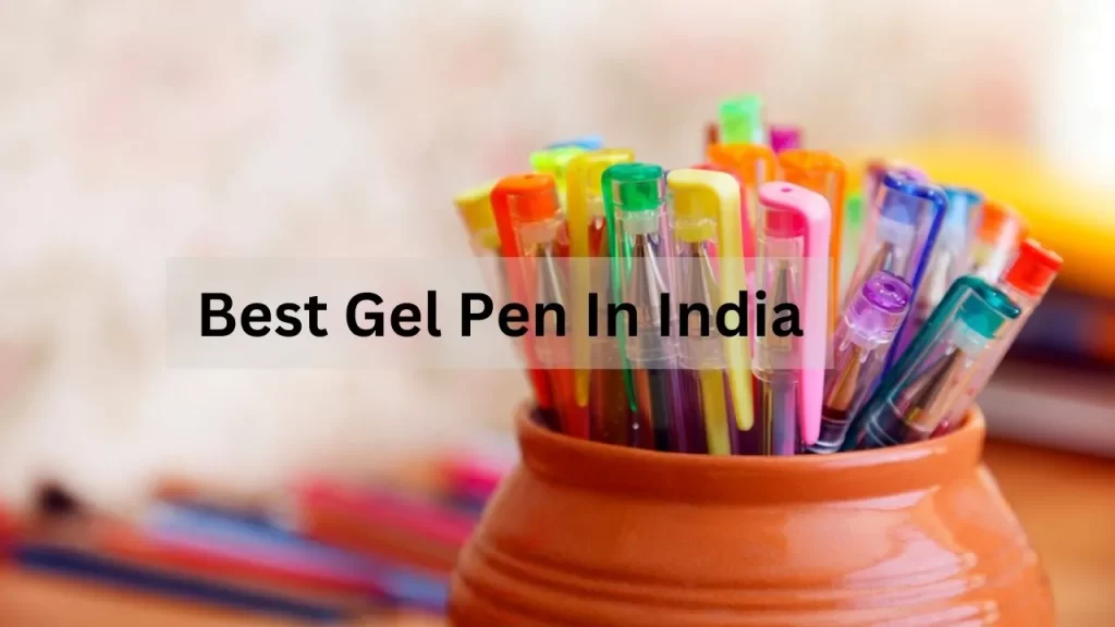 Best Gel Pen In India