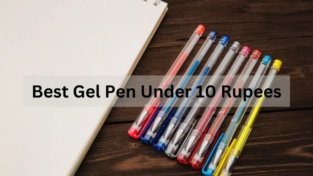 best gel pen under 10 rupees