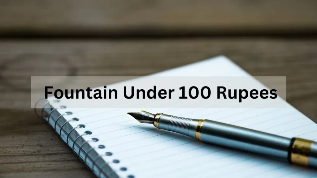 Fountain Pen Under 100 Rupees